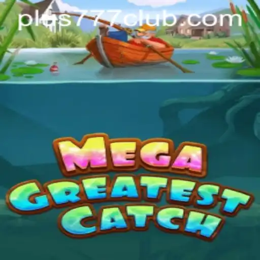 Unveiling MegaGreatestCatch Plus777